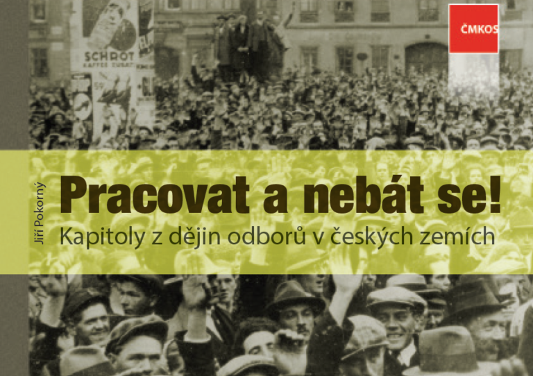 Obálka knihy Pracovat a nebát se! Kapitoly z dějiny odborů v českých zemích