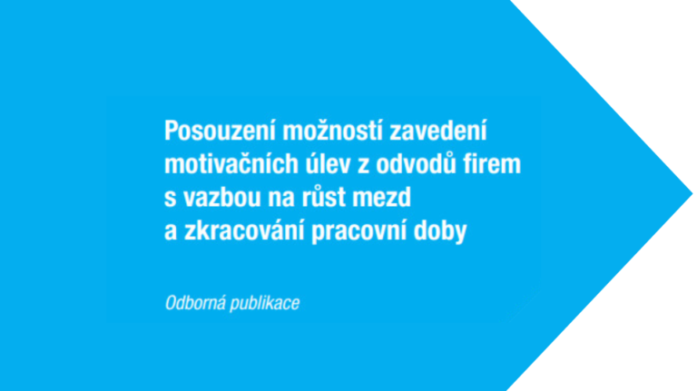 Odborná publikace „Posouzení možností zavedení motivačních úlev z odvodů firem s vazbou na růst mezd a zkracování pracovní doby“