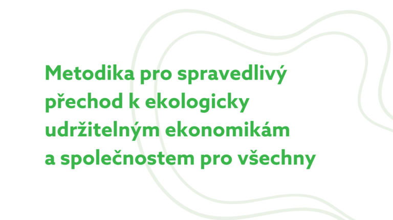 Metodika pro spravedlivý přechod k ekologicky udržitelným ekonomikám a společnostem pro všechny
