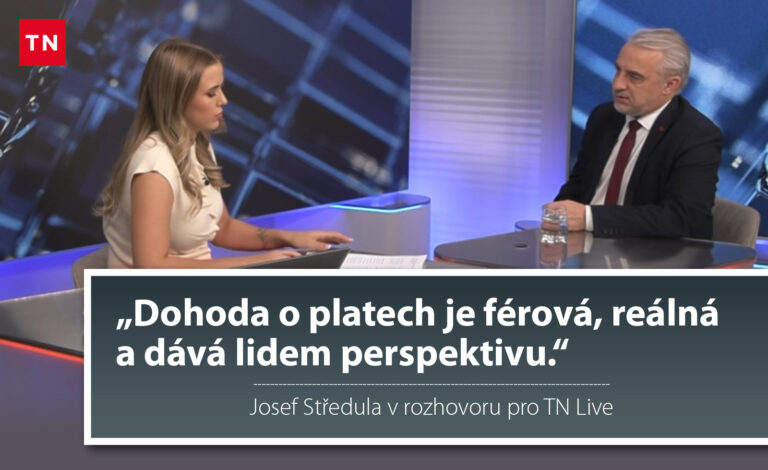 Josef Středula v TN Live: Dohoda o platech je férová, reálná a dává lidem perspektivu